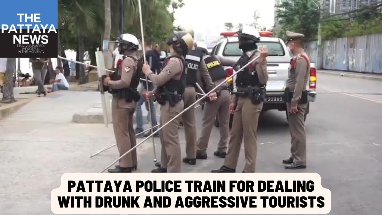 Footage from Pattaya Police training for possible incidents involving drunk, aggressive tourists