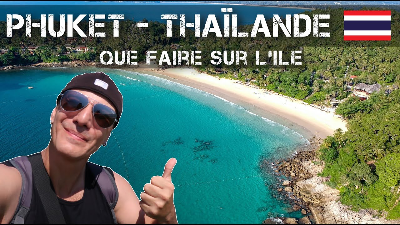 Que faire à Phuket en Thaïlande - Guide vidéo de voyage