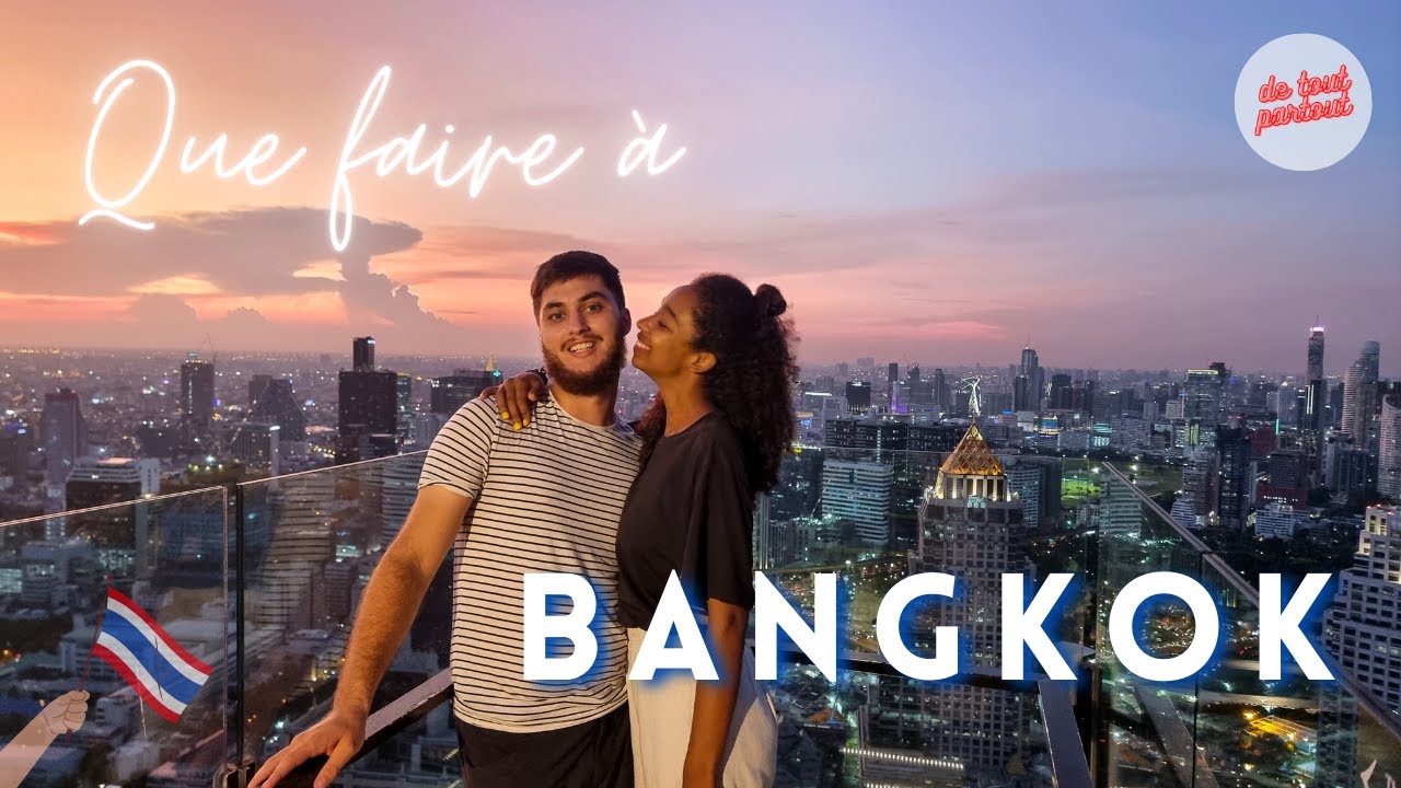 Que faire à Bangkok en Thaïlande ? Nos 7 incontournables  ????