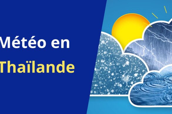 Météo en Thaïlande : Climat, Saisons et prévisions sur 7 jours